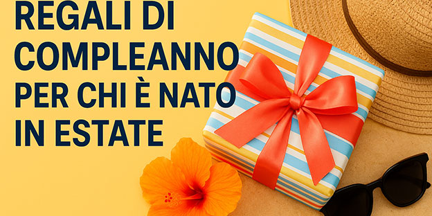 Regali di compleanno per chi è nato in estate