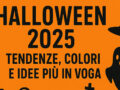 Halloween 2025: tendenze, colori e idee più in voga