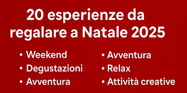20 Esperienze da regalare a Natale 2025