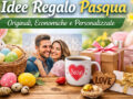 Idee Regalo Pasqua: tante proposte originali per sorprendere