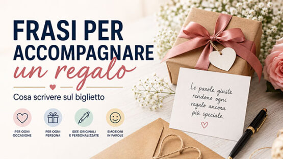 Frasi per Accompagnare un Regalo: Cosa Scrivere sul Biglietto
